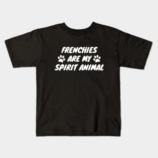 Frenchies Are My Spirit Animal Kids T-Shirt